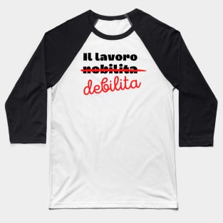 Il lavoro nobilita l'uomo Baseball T-Shirt